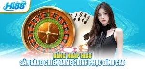 Đăng Nhập Hi88 - Sẵn Sàng Chiến Game Chinh Phục Đỉnh Cao