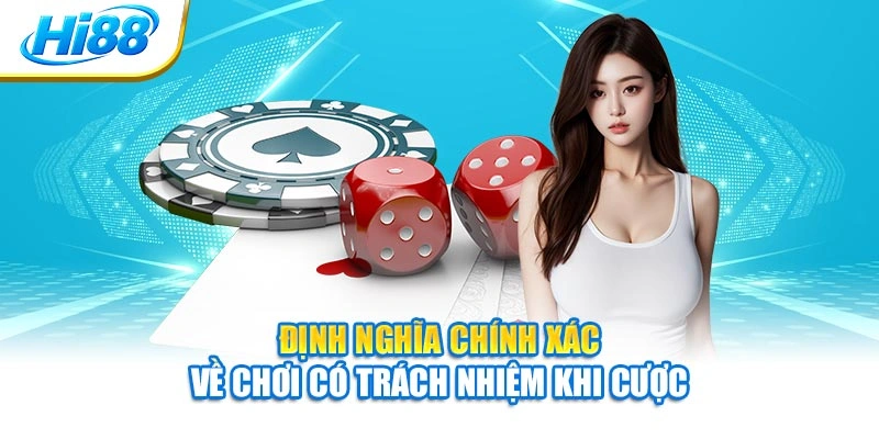 Định nghĩa chính xác về chơi có trách nhiệm khi cược