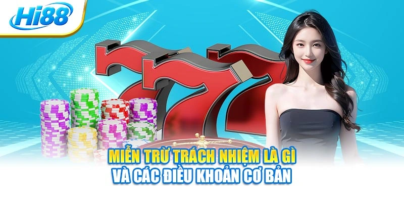 Miễn trừ trách nhiệm là gì và các điều khoản cơ bản